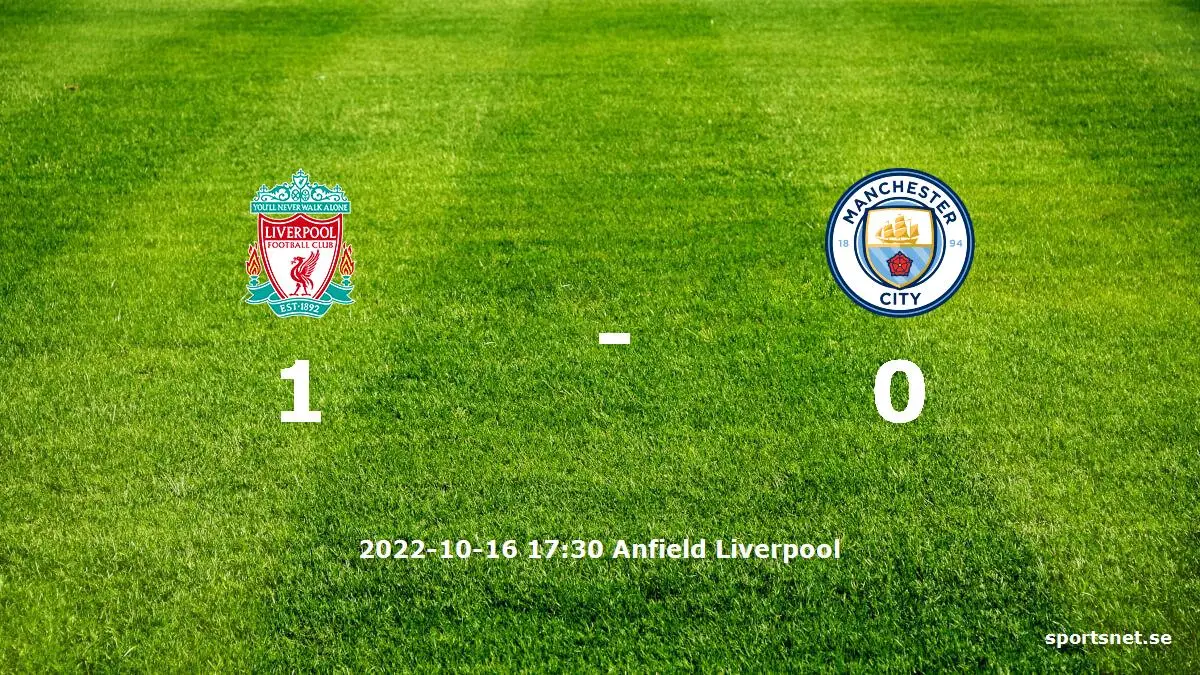 Liverpool mot Manchester City tidslinje och laguppställning